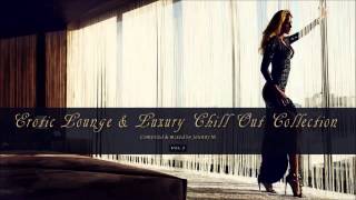 Erotic Lounge amp Luxury Chill Out Collection Vol 1  Mixed By Johnny M [upl. by Kasevich]