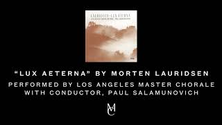 quotLux Aeternaquot by Morten Lauridsen [upl. by Ynahpit]