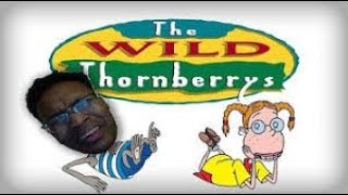 THE WILD THORNBERRIES EXPOSED Berleezy Reupload [upl. by Neeneg53]