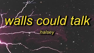 Halsey  Walls Could Talk Lyrics [upl. by Shreeves]