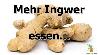 Mehr Ingwer essen  10 gesunde Wirkungen auf Deinen Körper [upl. by Shanleigh]