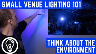 Small Venue Lighting 101  Think about the Environment [upl. by Taddeusz]