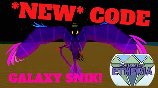 NEW CODE GALAXY SNIK IN MONSTERS OF ETHERIA [upl. by Tijnar]