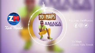 Yo Maps  Amaka Yaba Yaweh Official Audio  ZedMusic  Zambian Music 2019 [upl. by Ehling117]