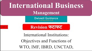 7 International Institutions WTO IMF IBRD UNCTAD Objective and Function International Business [upl. by Meldoh]