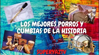 PORROS GAITAS Y CUMBIAS COLOMBIANAS DE TODOS LOS TIEMPOS [upl. by Eiramannod83]