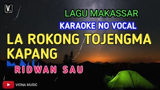 KARAOKE LA ROKONG TOJENGMA KAPANG  RIDWAN SAU [upl. by Babbette]