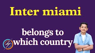 Inter miami belongs to which country [upl. by Assenav223]