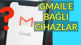 Google Hesabıma Bağlı Cihazları Kaldırma GMail Bağlı Cihazlar [upl. by Ajiat549]