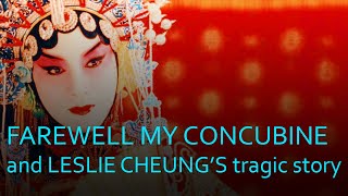 Farewell My Concubine And The Tragic Story of Leslie Cheung [upl. by Rayham861]