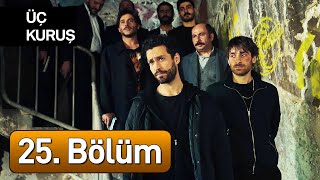 Üç Kuruş 25 Bölüm [upl. by Anthony]