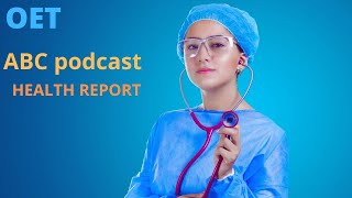 ABC podcastOET listeningHEALTH REPORT [upl. by Crystie]