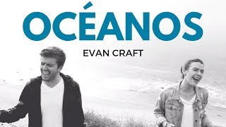 Evan Craft y Carley Redpath  OCÉANOS Oceans  HILLSONG UNITED Español Música Cristiana Adoración [upl. by Einehpets]