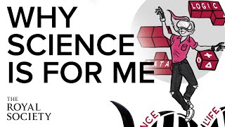 Why science is for me  The Royal Society [upl. by Ahsillek701]