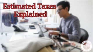 Estimated Taxes Explained [upl. by Neeluj926]