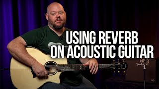 Using Reverb on Acoustic Guitar [upl. by Anilave75]