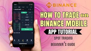 How to TRADE on BINANCE mobile app for BEGINNERS  Spot Trading Tutorial [upl. by Ennis]