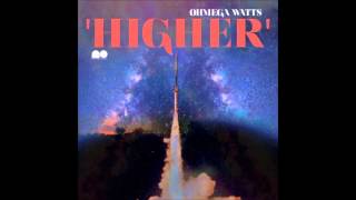 Ohmega Watts  Higher [upl. by Elleinod]