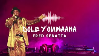 DOLE Y’OMWANA  LORD FRED SEBATTA [upl. by Lionello]