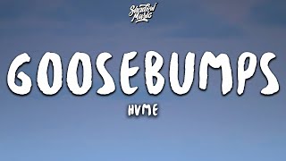 HVME  Goosebumps Lyrics [upl. by Squier]