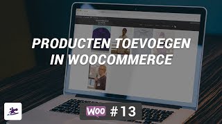 Producten toevoegen  WooCommerceinstructievideo [upl. by Floris]