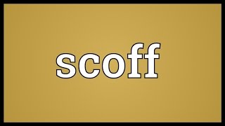 Scoff Meaning [upl. by Luther575]