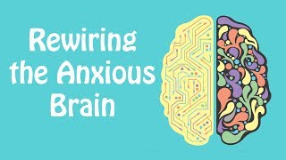 Rewiring the Anxious Brain Neuroplasticity and the Anxiety Cycle Anxiety Skills 21 [upl. by Nancie]