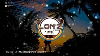 TIME AFTER TIME X OVERLOAD X LONZRMX [upl. by Anilatac]