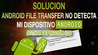 SOLUCION  ANDROID FILE TRANSFER NO RECONOCE MI DISPOSITIVO  ACTIVAR DEPURACION USB [upl. by Ymas]